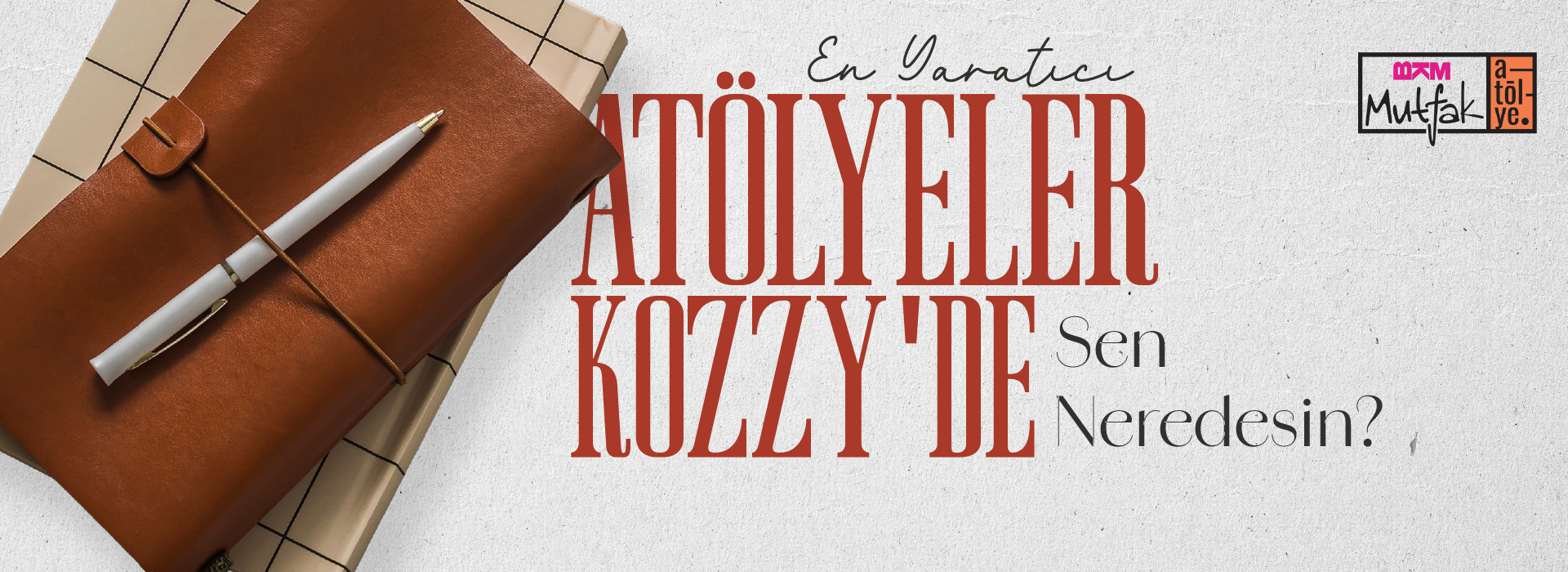 En Yaratıcı Atölyeler Kozzy' de Sen Neredesin? 