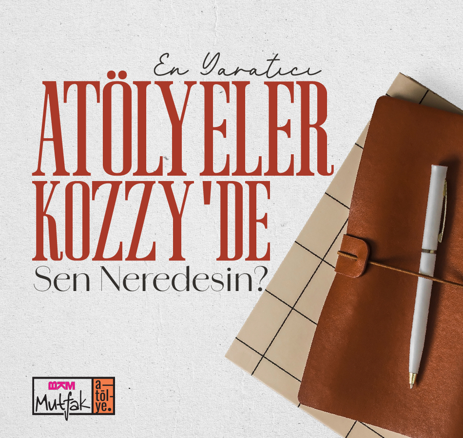 En Yaratıcı Atölyeler Kozzy' de Sen Neredesin? 